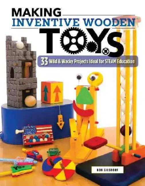 Buy Making Inventive Wooden Toys (English, Bob Gilsdorf) — BookShops.in