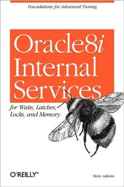Buy Oracle8i Internal Services for Waits, Latches, Locks, and Memory (English, Steve Adams) — BookShops.in