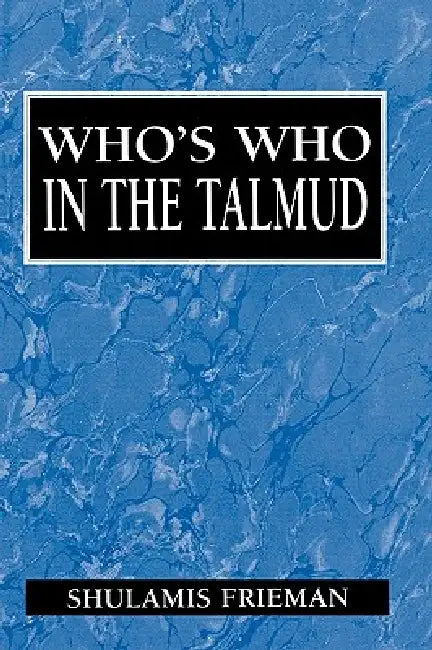 Buy Who's Who in the Talmud (English, Shulamis Frieman) — BookShops.in