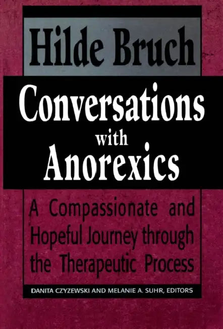 Buy Conversations with Anorexics (English, Hilde Bruch | Danita Czyzewski | Melanie a. Suhr) — BookShops.in