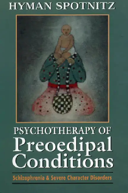 Buy Psychotherapy of Preoedipal Conditions (English, Hyman Spotnitz) — BookShops.in
