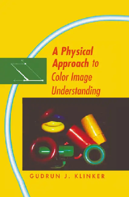 Buy A Physical Approach to Color Image Understanding (English, Gudrun Klinker) — BookShops.in
