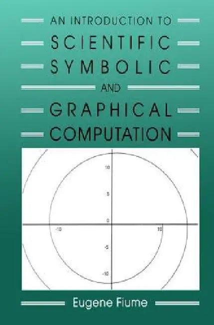 Buy An Introduction to Scientific, Symbolic, and Graphical Computation (English, Eugene Fiume) — BookShops.in
