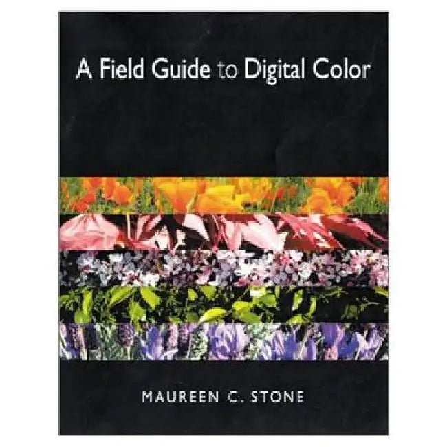 Buy A Field Guide to Digital Color (English, Maureen Stone) — BookShops.in