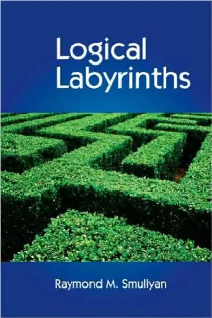 Buy Logical Labyrinths (English, Raymond Smullyan) — BookShops.in