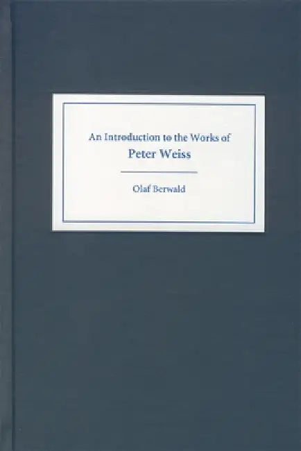 Buy An Introduction to the Works of Peter Weiss (English, Olaf Berwald) — BookShops.in