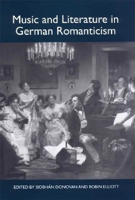 Buy Music and Literature in German Romanticism (English, Siobhán Donovan | Robin Elliott | Andrea Huebener) — BookShops.in