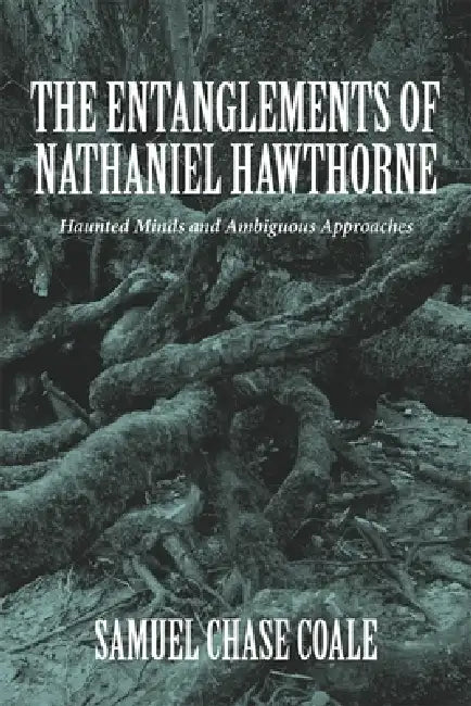 Buy The Entanglements of Nathaniel Hawthorne (English, Samuel Chase Coale) — BookShops.in