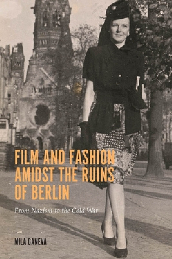 Buy Film and Fashion Amidst the Ruins of Berlin (English, Mila Ganeva) — BookShops.in