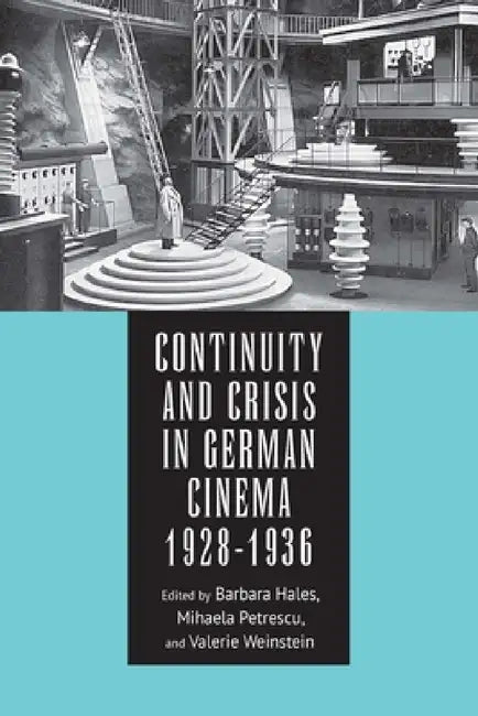 Buy Continuity and Crisis in German Cinema, 1928-1936 (English, Barbara Hales | Mihaela Petrescu | Valerie Weinstein) — BookShops.in