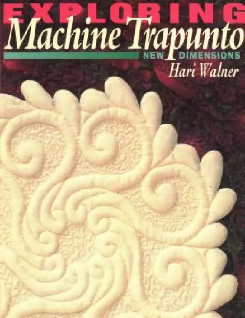 Buy Exploring Machine Trapunto. New Dimensions (English, Hari Walner) — BookShops.in