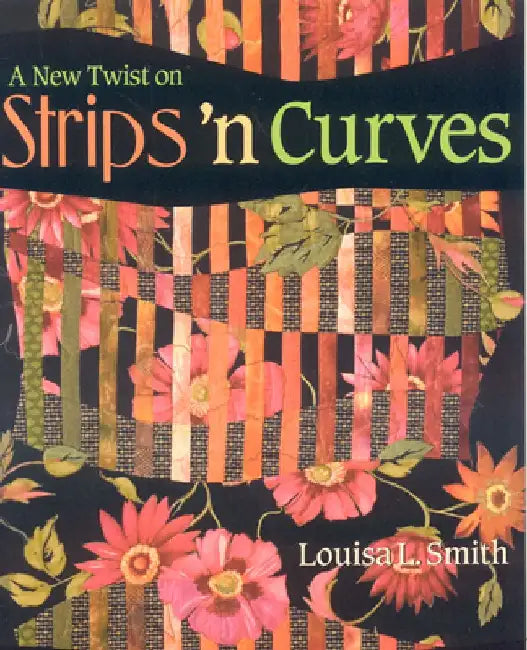Buy A New Twist on Strips 'n Curves- Print on Demand Edition [With Patterns] (English, Louisa L. Smith) — BookShops.in