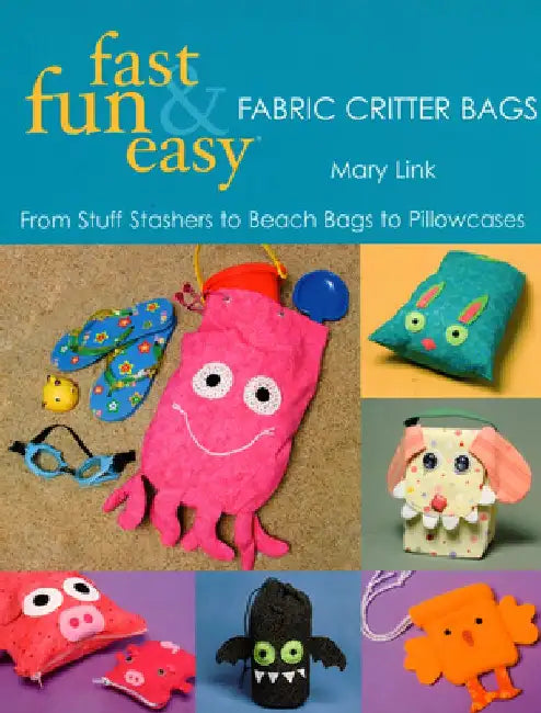 Buy Fast, Fun & Easy Fabric Critter Bags- Print on Demand Edition [With Pull-Out Patterns] (English, Mary Link) — BookShops.in