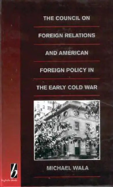 Buy The Council on Foreign Relations and American Policy in the Early Cold War (English, Michael Wala) — BookShops.in