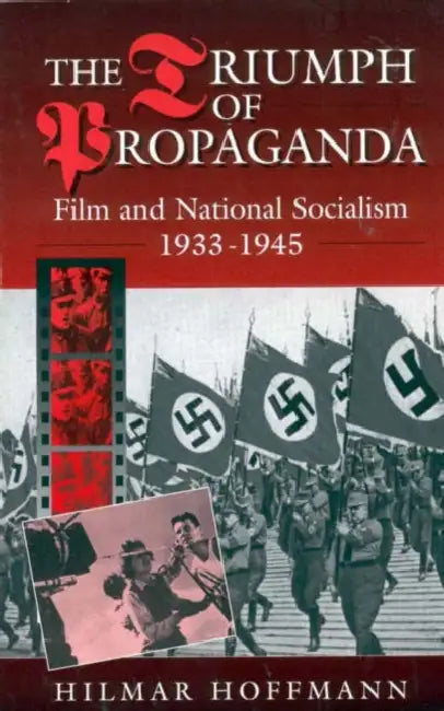 Buy The Triumph of Propaganda: Film and National Socialism, 1933-1945 by Hilmar Hoffmann | Berghahn Books | English Paperback — BookShops.in