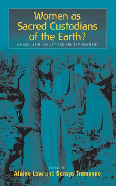 Buy Women as Sacred Custodians of the Earth? (English, Alaine Low | Soraya Tremayne) — BookShops.in