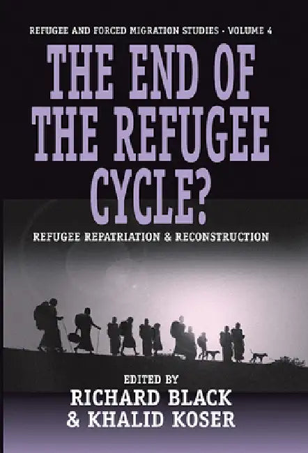 Buy The End of the Refugee Cycle? Refugee Repatriation and Reconstruction (English, Richard Black | Khalid Koser) — BookShops.in