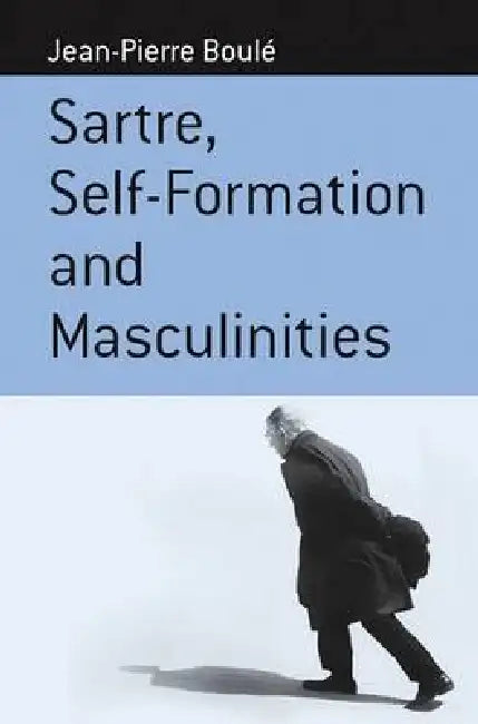 Buy Sartre, Self-Formation and Masculinities (English, Jean-Pierre Boulé) — BookShops.in