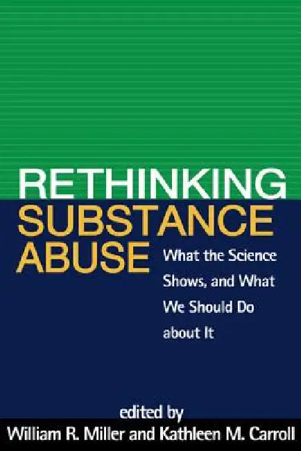 Buy Rethinking Substance Abuse (English, William R. Miller | Kathleen M. Carroll) — BookShops.in