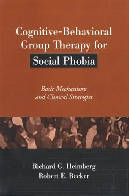 Buy Cognitive-Behavioral Group Therapy for Social Phobia (English, Richard G. Heimberg | Robert E. Becker) — BookShops.in