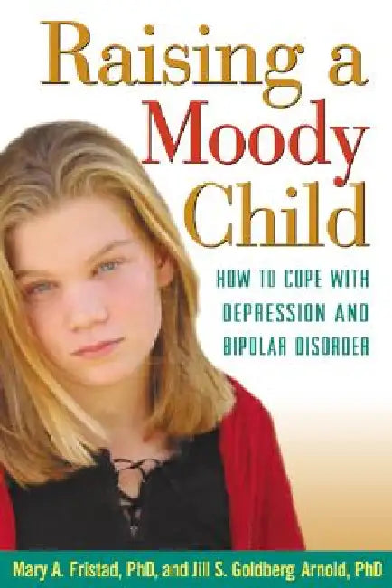 Buy Raising a Moody Child (English, Mary A. Fristad | Jill S. Goldberg Arnold) — BookShops.in