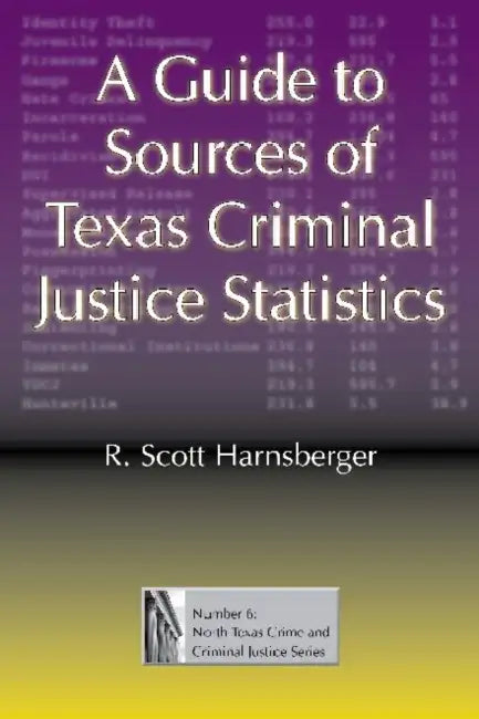 Buy A Guide to Sources of Texas Criminal Justice Statistics (English, R. Scott Harnsberger) — BookShops.in