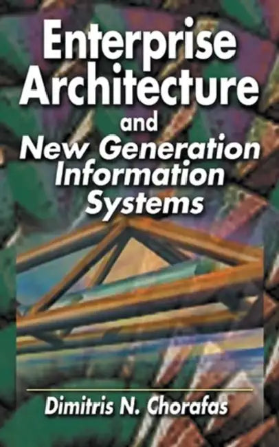 Buy Enterprise Architecture and New Generation Information Systems | by Dimitris N. Chorafas | CRC Press | by Dimitris N. Chorafas | CRC Press | by Dimitris N. Chorafas | CRC Press | by Dimitris N. Chorafas | CRC Press | by Dimitris N. Chorafas | CRC Press | by Dimitris N. Chorafas | CRC Press | by Dimitris N. Chorafas | CRC Press | by Dimitris N. Chorafas | CRC Press | by Dimitris N. Chorafas | CRC Press | by Dimitris N. Chorafas | CRC Press | by Dimitris N. Chorafas | CRC Press | by Dimitris N. Ch — BookShops.in