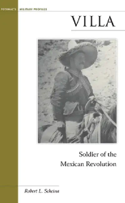 Buy Villa: Soldier of the Mexican Revolution (Military Profiles) by Robert L. Scheina | Potomac Books | English Paperback โ BookShops.in
