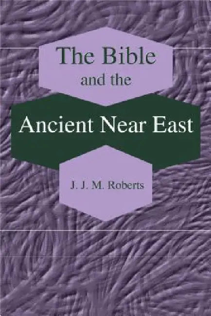 Buy The Bible and the Ancient Near East (English, J. J. M. Roberts) โ BookShops.in
