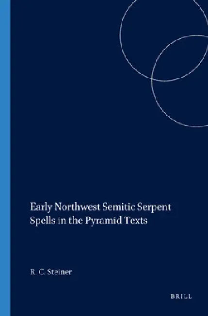 Buy Early Northwest Semitic Serpent Spells in the Pyramid Texts (English, Richard C. Steiner) — BookShops.in