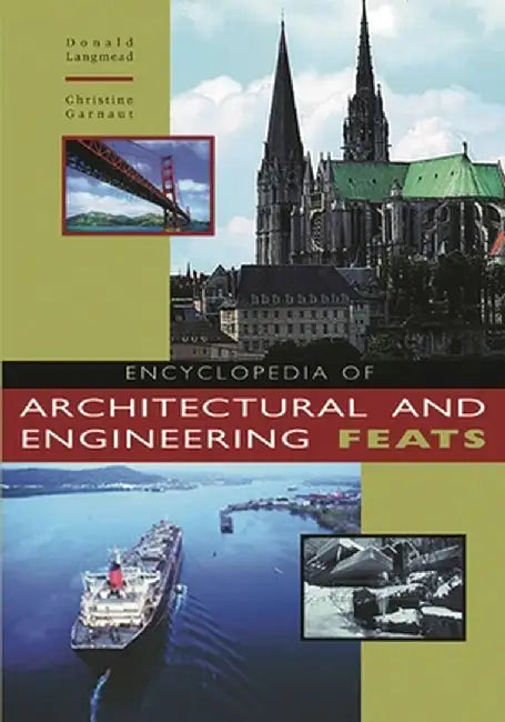 Buy Encyclopedia of Architectural and Engineering Feats (English, Christine Garnaut) โ BookShops.in