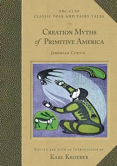 Buy Creation Myths of Primitive America (English, Karl Kroeber) โ BookShops.in