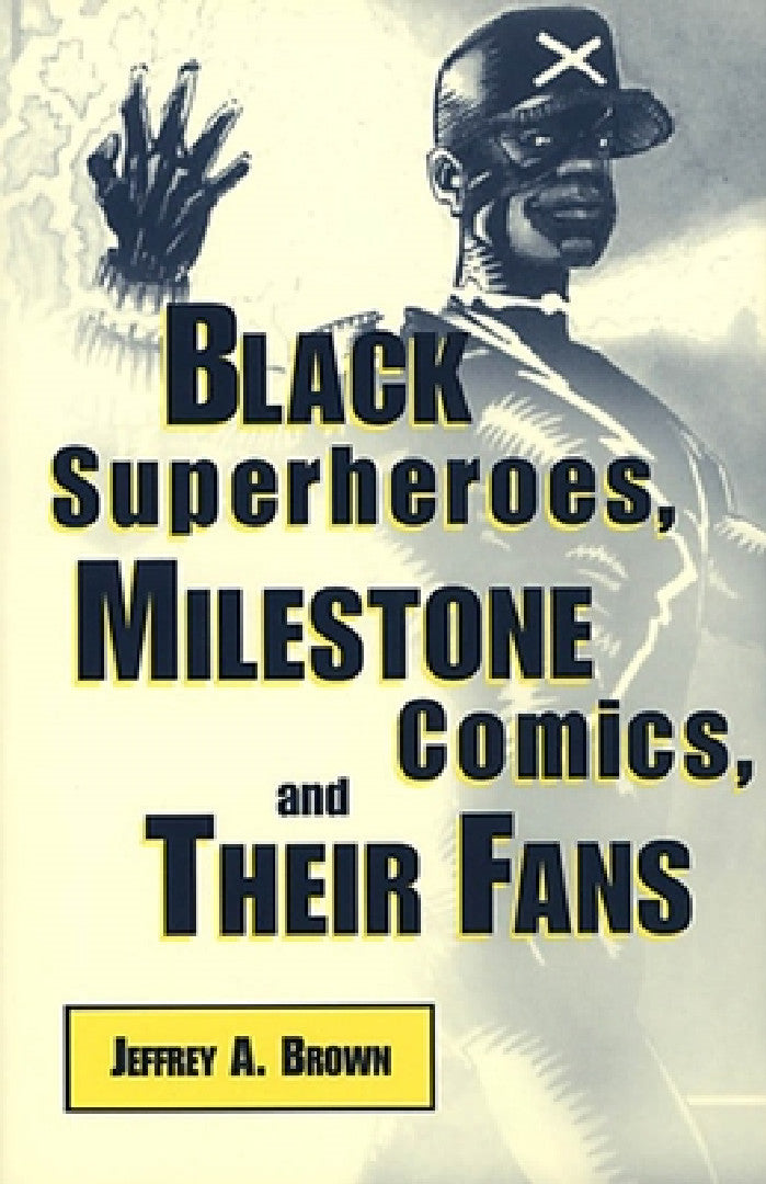 Buy Black Superheros, Milestone Comics, and Their Fans (English, Jeffrey A. Brown) — BookShops.in