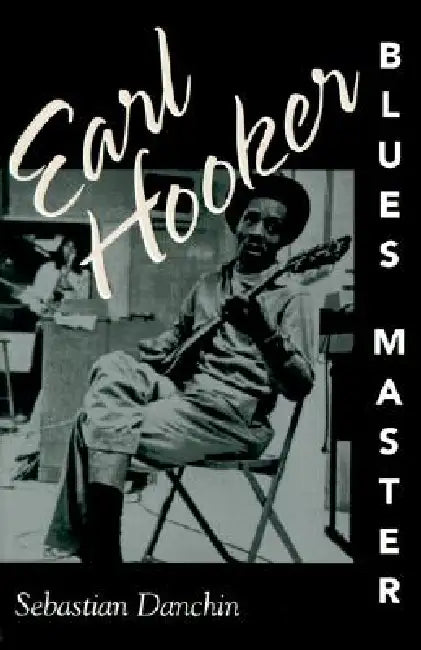 Buy Earl Hooker, Blues Master (English, Sebastian Danchin) — BookShops.in