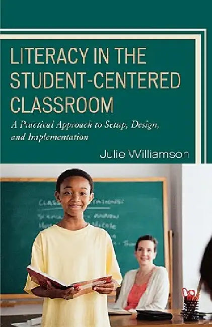 Buy Literacy in the Student-Centered Classroom (English, Julie Williamson) — BookShops.in