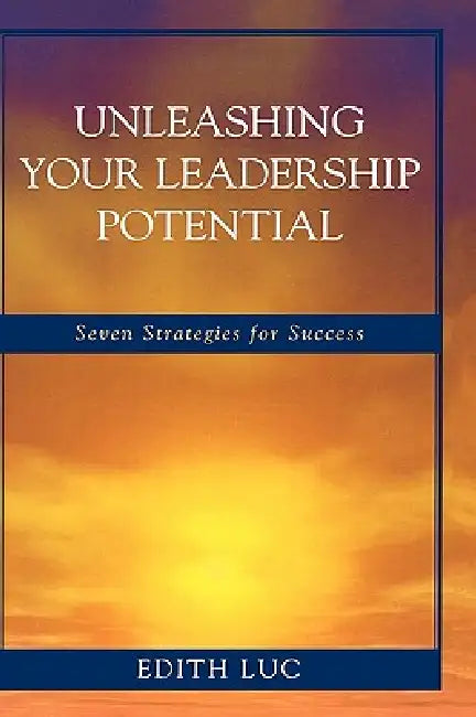 Buy Unleashing Your Leadership Potential (English, Edith Luc) — BookShops.in