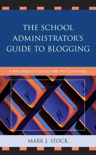 Buy School Administrator's Guide to Blogging (English, Mark J. Stock) — BookShops.in