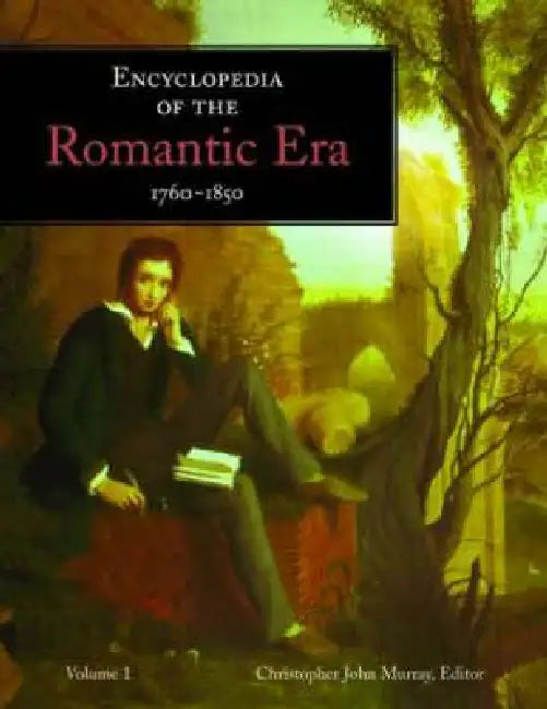 Buy Encyclopedia of the Romantic Era, 1760-1850 (English, Christopher John Murray) — BookShops.in