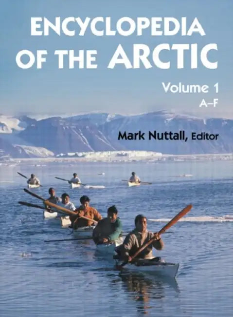 Buy Encyclopedia of the Arctic by Nuttall Mark | Routledge | English | Paperback | 1st Edition | Comprehensive Reference Book on Arctic Environment, Wildlife, Climate, History & Indigenous Cultures — BookShops.in