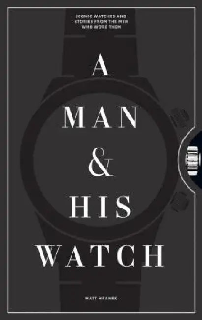 Buy A Man and His Watch (English, Matt Hranek) — BookShops.in