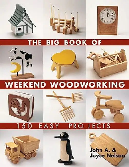 Buy The Big Book of Weekend Woodworking (English, John Nelson) β BookShops.in