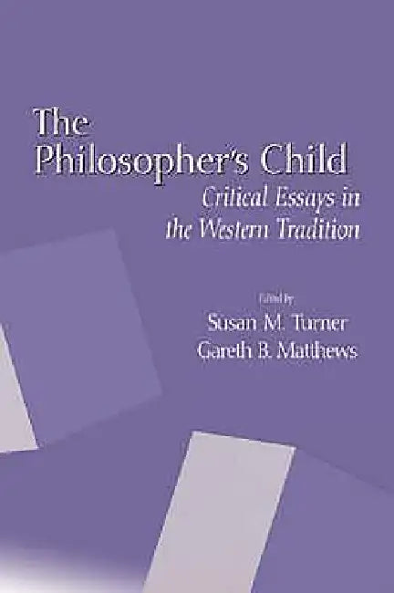 Buy The Philosopher's Child (English, Susan M. Turner | Gareth B. Matthews | Arnulf Zweig) — BookShops.in