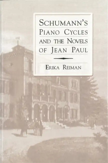 Buy Schumann's Piano Cycles and the Novels of Jean Paul | by Erika Reiman | University of Rochester Press | by Erika Reiman | University of Rochester Press | by Erika Reiman | University of Rochester Press | by Erika Reiman | University of Rochester Press | by Erika Reiman | University of Rochester Press | by Erika Reiman | University of Rochester Press | by Erika Reiman | University of Rochester Press | by Erika Reiman | University of Rochester Press | by Erika Reiman | University of Rochester Pres — BookShops.in