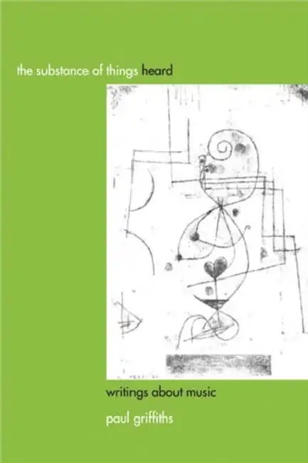 Buy The Substance of Things Heard (English, Paul Griffiths) โ BookShops.in