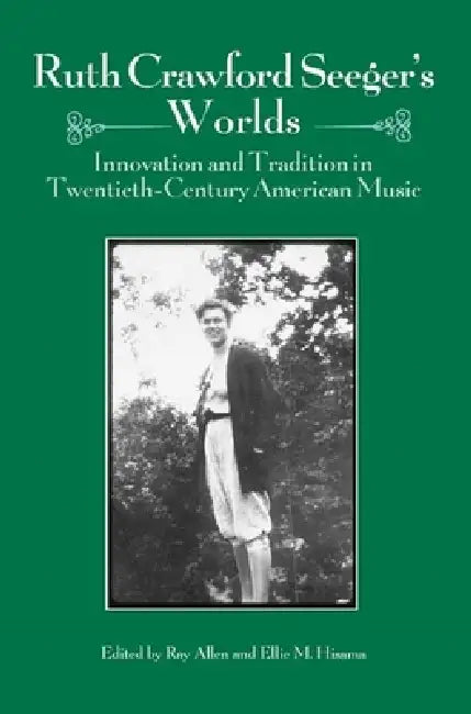 Buy Ruth Crawford Seeger's Worlds (English, Ray Allen | Ellie M. Hisama | Bess Lomax Hawes) — BookShops.in
