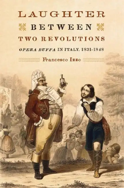Laughter between Two Revolutions – Opera Buffa in Italy, 1831–1848: 106 (Eastman Studies in Music) view 2