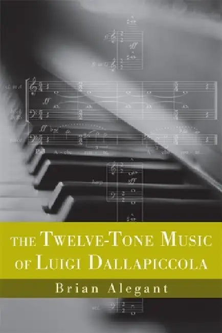 Buy The Twelve-Tone Music of Luigi Dallapiccola (English, Brian Alegant) — BookShops.in