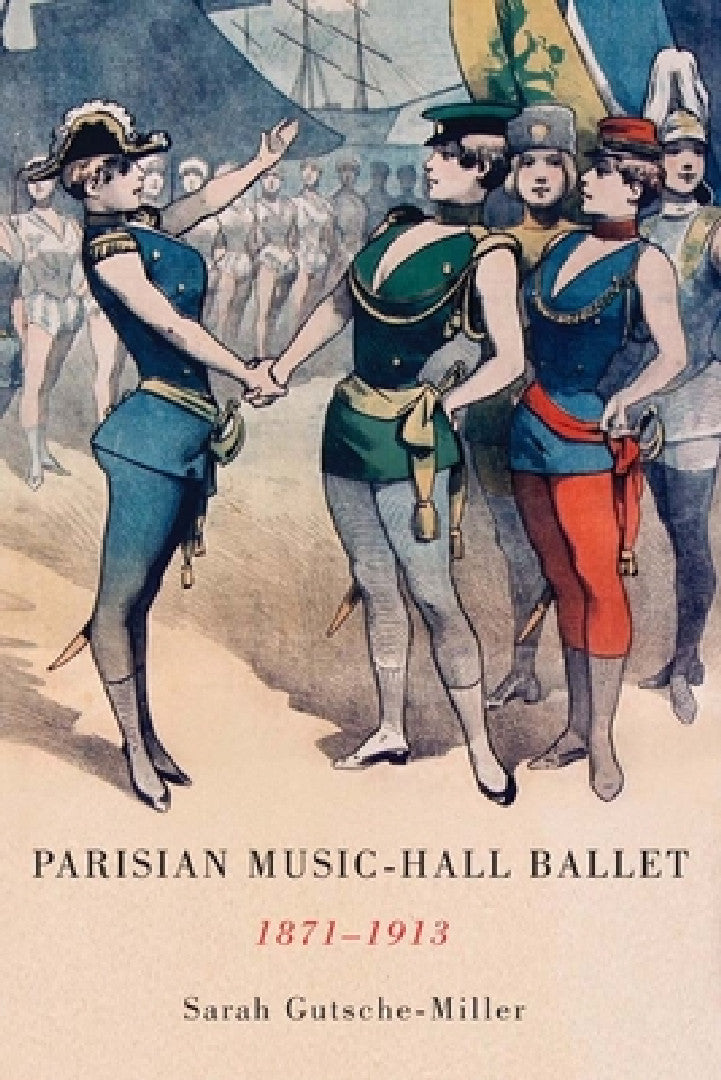 Buy Parisian Music-Hall Ballet, 1871-1913 (English, Sarah Gutsche-Miller) — BookShops.in
