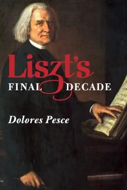 Buy Liszt's Final Decade (English, Dolores Pesce) — BookShops.in