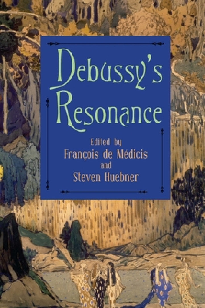 Buy Debussy's Resonance (English, François de Médicis | Steven Huebner | August Sheehy) — BookShops.in